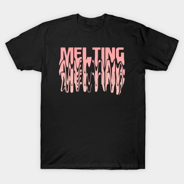 Im Melting here T-Shirt by Dolta